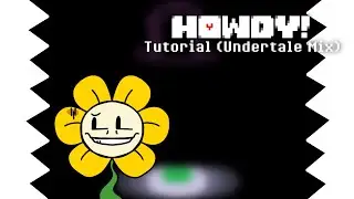 Howdy! - Tutorial (Undertale Mix)