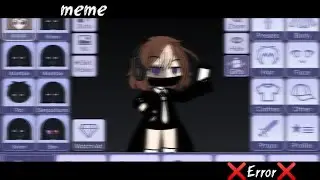 [meme]~Error~[gacha club/life][_Nerl_]⛓️