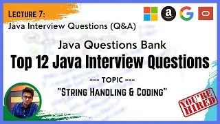 Java Interview Questions( Part -7 ) : Top 12 Java Interview Questions On String Handling & Coding