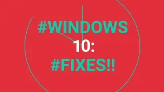 Windows 10: major fixes!!