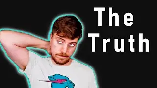The Truth About MrBeast