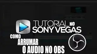 COMO ARRUMAR BUG DO SONY VEGAS QUE O VIDEO FICA SEM AUDIO NO OBS - 2018