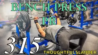 315 for Reps. Bench Press PR. LIGHTWEIGHT!