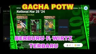 GACHA POTW, BERBURU F. WIRTZ TERBARU SETELAH SEKIAN LAMA BARU ADA LAGI | eFootball 2024 mobile