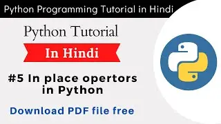 INPLACE OPERATORS IN PYTHON - Python Programming Tutorial for Beginners in Hindi - Chapter 5
