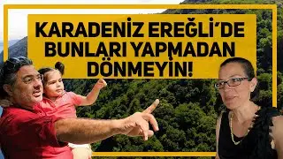 Karadeniz Ereğli'de Bunları Yapmadan Dönmeyin!