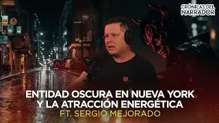 Entidad oscura en nueva York y la atracción energética| Ft. @SergioMejorado  EP 45