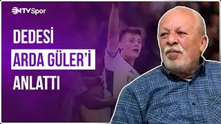 Kırdığı Lambalar, Patlattığı Toplar ve Real Madrid Kadrosu | Arda Güler'in Dedesi Torununu Anlattı