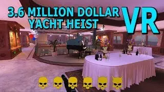 Stealing $3.6M From a Yacht in VR | Death Sentence Payday 2 