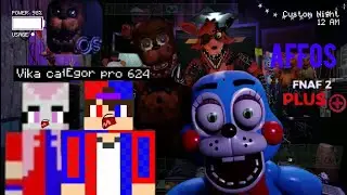 ИГРАЕМ С VIKA-CAT В "ANOTHER-FNAF-FONGAME_OPEN-SOURCE" FNAF 2 PLUS! | Egor pro 624 vs Vika-cat.