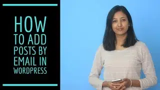 How to add posts by email in WordPress