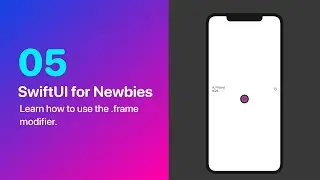SwiftUI for Newbies 05 - Learning Frame