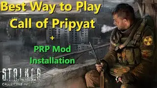 The Best Way to Play STALKER: Call of Pripyat! | 2024 ✅ Install PRP for CoP | Mod Installation Guide