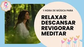 1 hora de música para relaxar, meditar, acalmar e descansar. Músicas para amamentação e dormir.