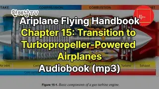 Chapter 15: Transition to Turbopropeller-Powered Airplanes (mp3)