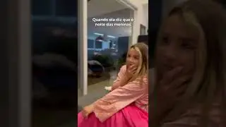 Quando ela fala que é NOITE DAS MENINAS 😂