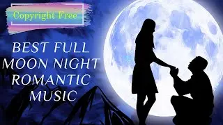 copyright free best full moon night romantic music 2020