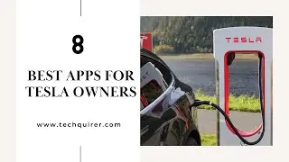 8 Best Apps for Tesla Owners
