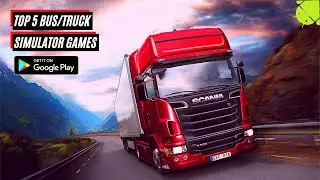 TOP 5 BUS|TRUCK SIMULATOR GAMES FOR ANDROID|BEST GAME PLAY| BEST GRAPHICS|ONLINE|OFFLINE GAMES🔥🔥