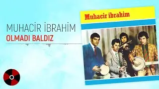 Muhacir İbrahim - Olmadı Baldız