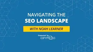 Navigating the SEO Landscape With Noah Learner