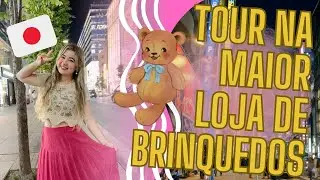 TOUR NA MAIOR LOJA DE BRINQUEDOS EM GINZA - TÓQUIO