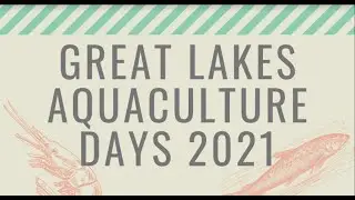 Ripple Rock Fish Farms - Great Lakes Aquaculture Days 2021