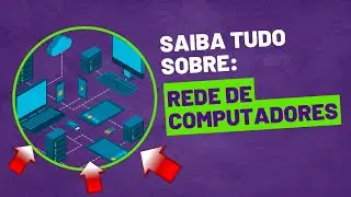 Rede de computadores - Saiba tudo sobre neste vídeo!