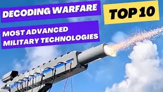 Decoding Warfare: Top 10 Most Advanced Military Technologies