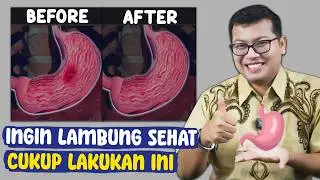 CARA MUDAH DAN AMPUH MENJAGA KESEHATAN LAMBUNG - DOKTER SADDAM ISMAIL