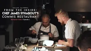 Chef James Syhabout's Commis Restaurant | Two-Michelin Stars | From the Inside