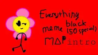 everything black meme map(50 subs special)(UPDATED)[17/26 TAKEN]
