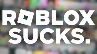 Roblox Sucks.