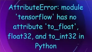 AttributeError: module 'tensorflow' has no attribute 'to_float', float32, and to_int32 in Python