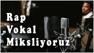 Rap Şarkı Nasıl Mikslenir ? // Vokallerinizi Miksliyorum #1