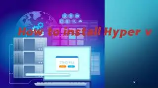 How to install Hyper v || install hyper v on window 10