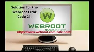 How to Resolve Webroot Error Code 21
