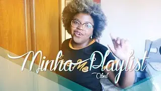 MINHA PLAYLIST - ABRIL + DANCINHA MALUCA