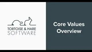 Core Values Overview Tortoise and Hare Software