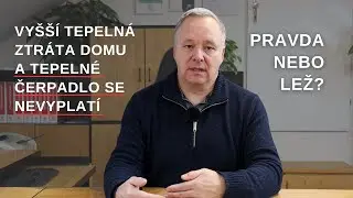 Vyšší tepelná ztráta domu a tepelné čerpadlo se nevyplatí ▪️ Pravda ✔️ nebo lež ❌
