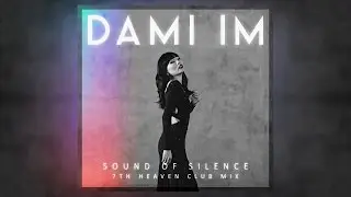 Dami Im - Sound Of Silence (7th Heaven Club Mix)