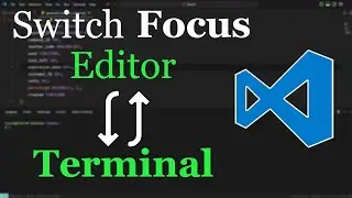 VS Code: Switch between Editor & Terminal [Super Easy]