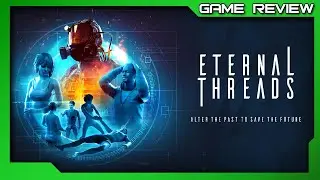 Eternal Threads - Review - Xbox