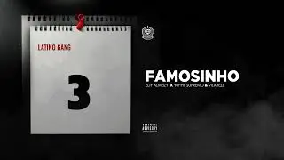 Latino Gang - Famosinho (Yuppie Supremo x Edy Almeizy x Vilarezz)