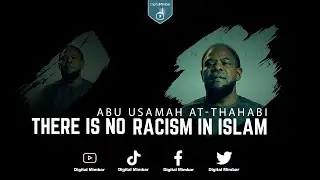 There is NO Racism in Islam - Abu Usamah