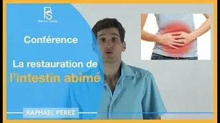 Conférence La restauration de l'intestin abîmé