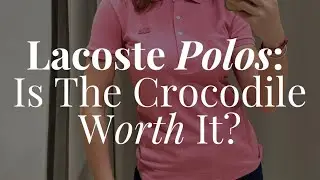 Lacoste Polos: Is The Crocodile Worth It?
