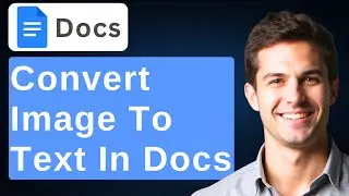 How To Convert Image To Text Using Google Docs (JPEG To DOCX) [2025 Guide]