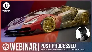 LIVE WEBINAR -  Post Processed - Unreal Engine Complete Automotive Masterclass