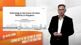 Keynote 3 - Technology in the Future of Urban Mobility in Singapore (by Mr Lam Wee Shann)
